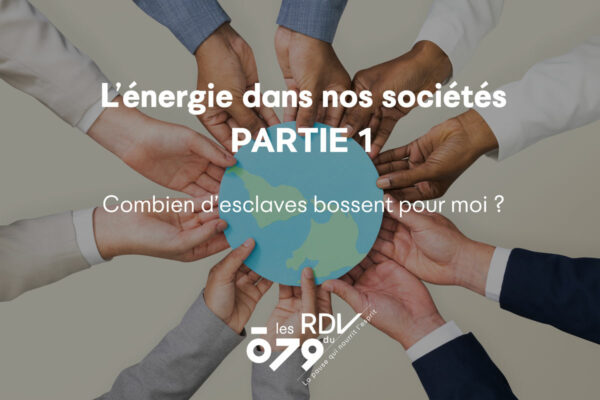 Les RDV du ō79 | L'énergie dans nos sociétés - PARTIE 1