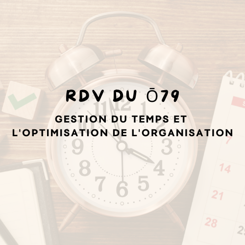 RDV – Gestion du temps et l’optimisation de l’organisation avec Tommy Angelloz-Nicoud