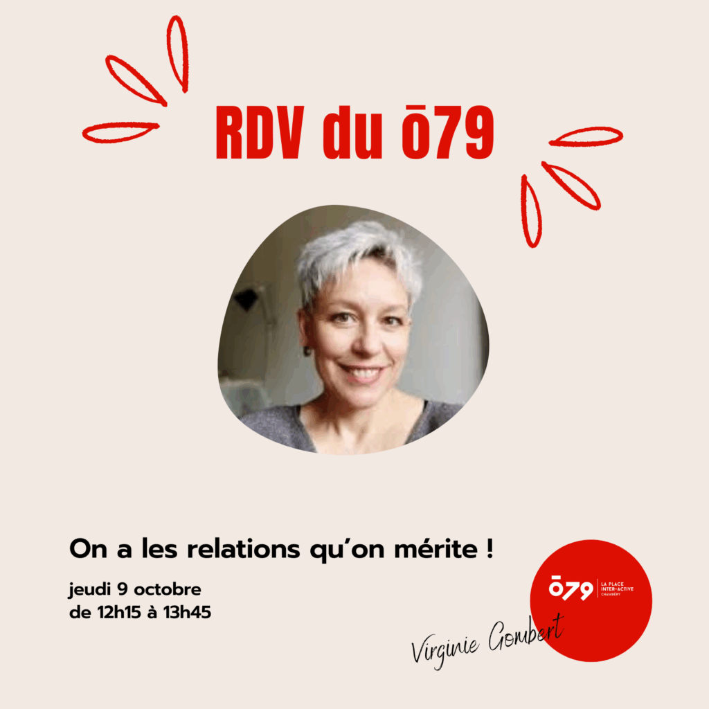 RDV du ō79 – « On a les relations qu’on mérite » avec Virginie Gombert