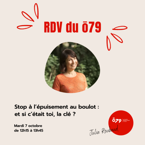 RDV du ō79 - Stop à l’épuisement au boulot : et si c’était toi, la clé ? avec Julia Roubaud