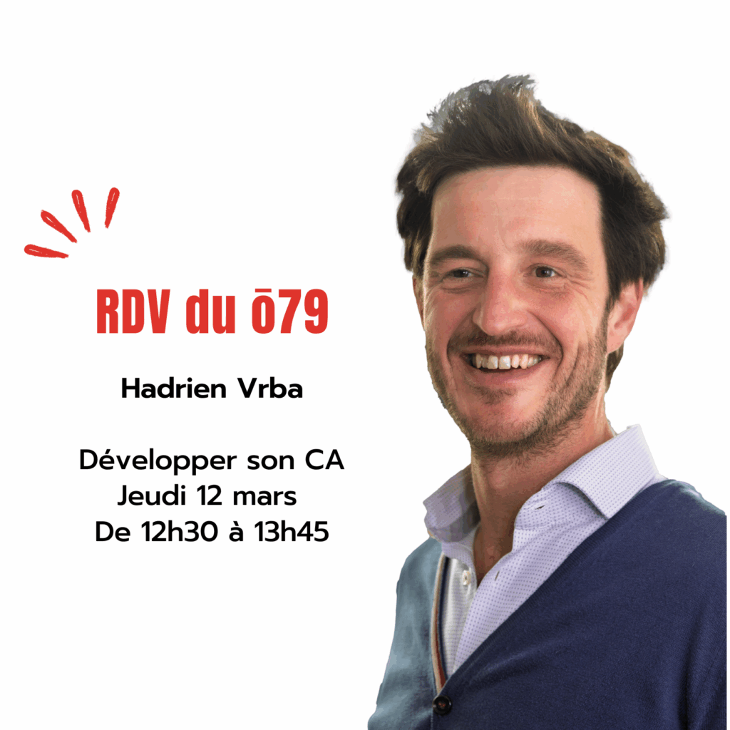 Les RDV du ō79 l Développer son CA avec Hadrien Vrba
