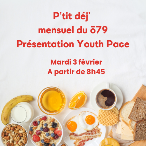 P&rsquo;tits Dej&rsquo; Mensuel du ō79 et Présentation Youth Pace