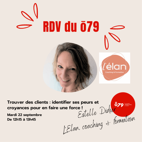 RDV du ō79 - Trouver des clients&nbsp;: identifier ses peurs et ses croyances pour en faire une force