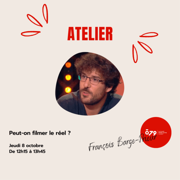 Atelier du ō79 - Peut-on filmer le réel&nbsp;?
